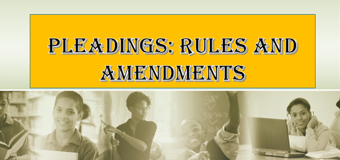 Pleading: rules and Amendments