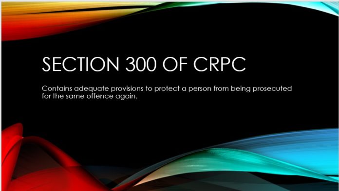 The Code Of Criminal Procedure, 1973 in which Section 300 Contains adequate provisions to protect a person from being prosecuted for the same offence again.